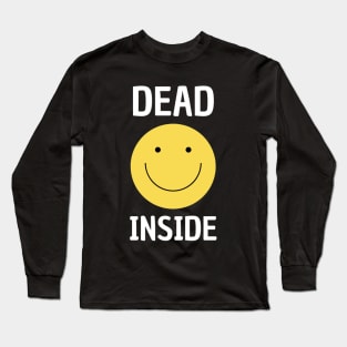 Dead Inside Shirt, Funny Meme Shirt, Oddly Specific Shirt, Sarcastic Meme Shirt, Dark Humor Shirt, Dank Meme Shirt, Happy Face Shirt Long Sleeve T-Shirt